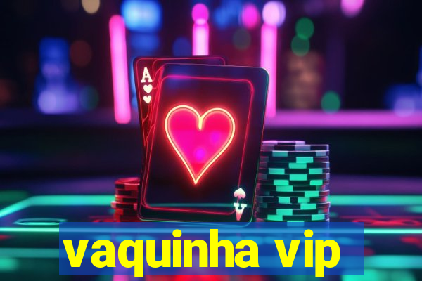 vaquinha vip